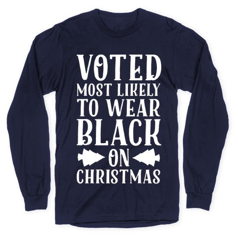 Voted Most Likely to Wear Black on Christmas Longsleeve Tee